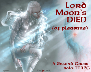 An elegant man with long white hair, dressed in silver and pale blue is in a partial kneeling pose. Shafts of light cover him and a blue-and-pink cosmic background. Dark red text reads: Lord Moon's DIED (of pleasure) - A Second Guess Solo TTRPG