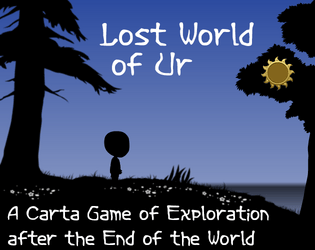 Silhouette of a basic videogame sprite in a field between two trees, with a darkening blue sky in the background. A golden sun icon is in one of the trees. Text reads Lost World of Ur - a Carta game of exploration after the end of the world.